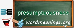 WordMeaning blackboard for presumptuousness